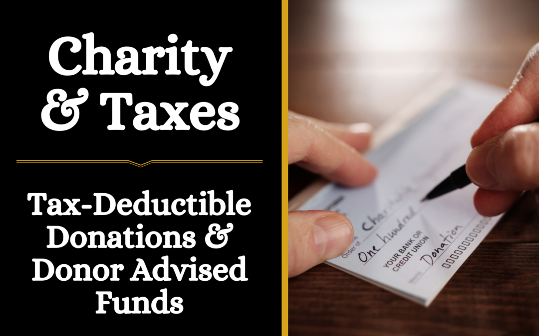 Charity & Taxes: Tax-Deductible Donations & Donor-Advised Funds (DAF) 